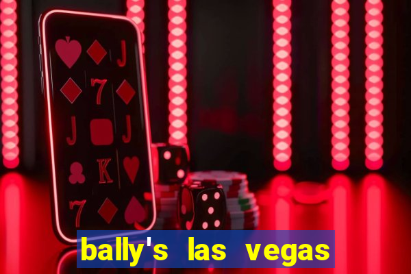 bally's las vegas hotel and casino