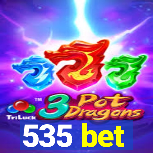 535 bet