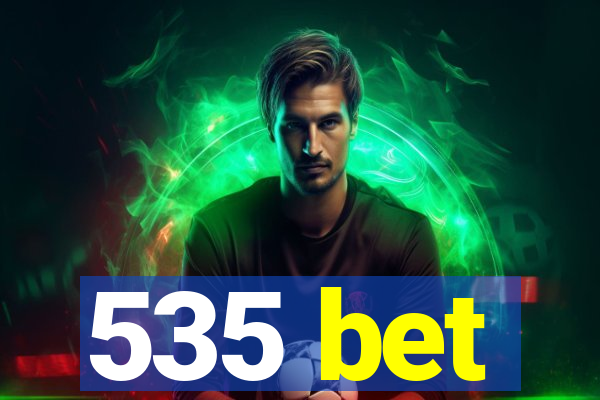 535 bet