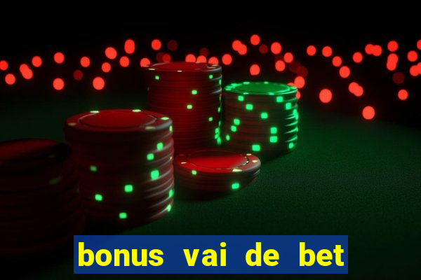 bonus vai de bet como usar