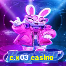 c.x03 casino