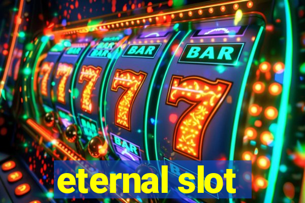 eternal slot