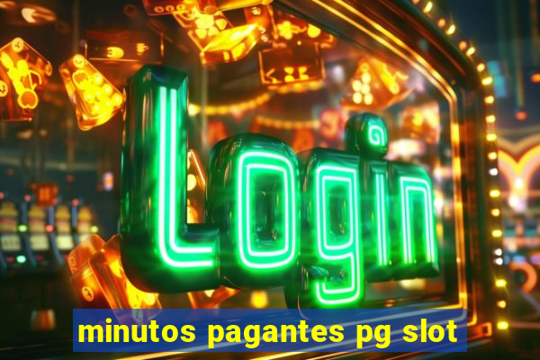 minutos pagantes pg slot