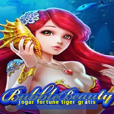 jogar fortune tiger grátis