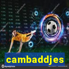 cambaddjes