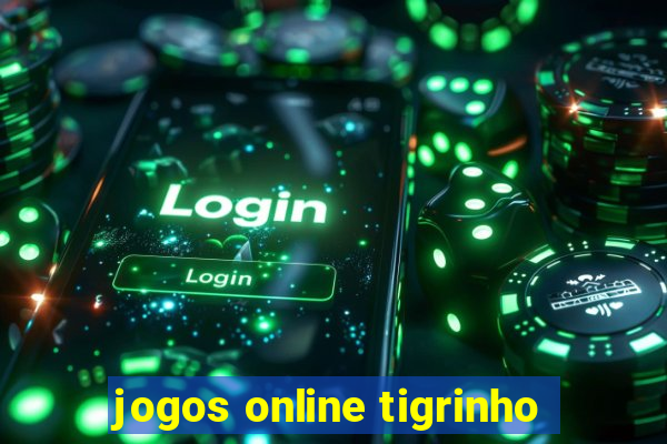 jogos online tigrinho