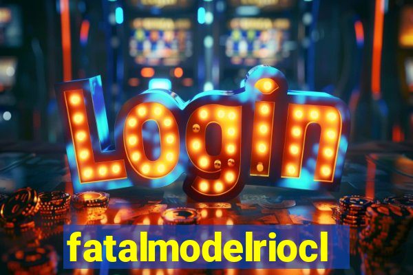 fatalmodelrioclaro