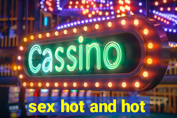 sex hot and hot