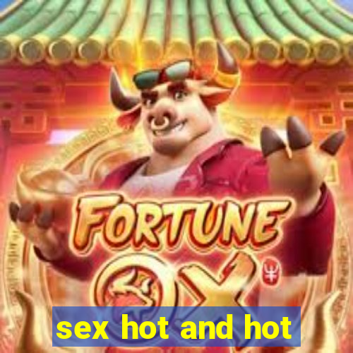 sex hot and hot