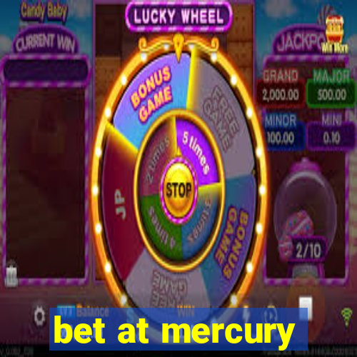 bet at mercury