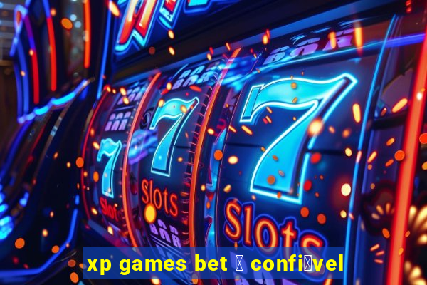 xp games bet 茅 confi谩vel