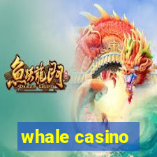 whale casino