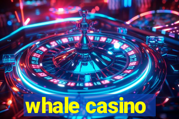 whale casino