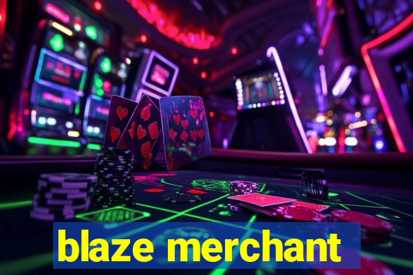 blaze merchant