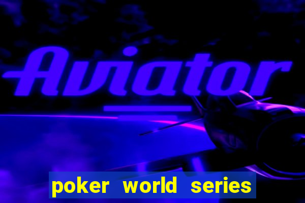 poker world series of poker