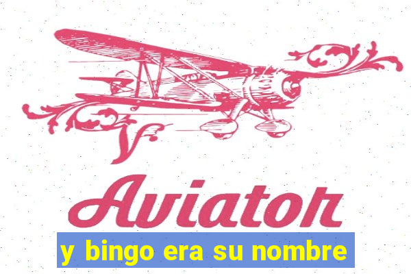 y bingo era su nombre