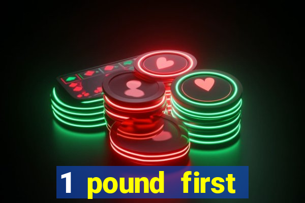 1 pound first deposit casino