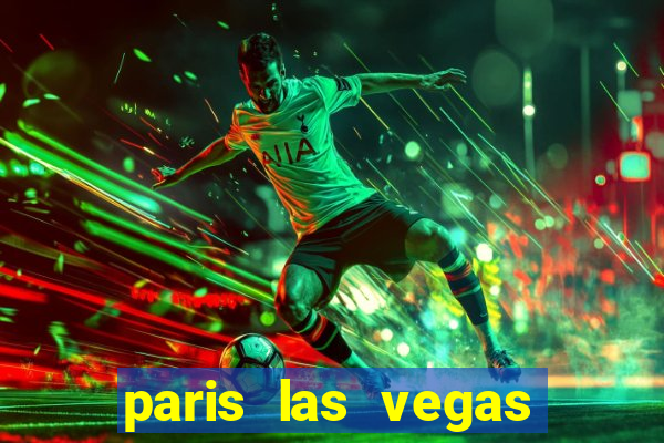 paris las vegas hotel and casino