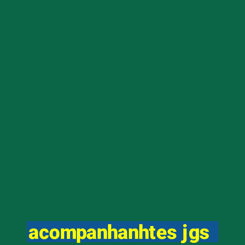 acompanhanhtes jgs