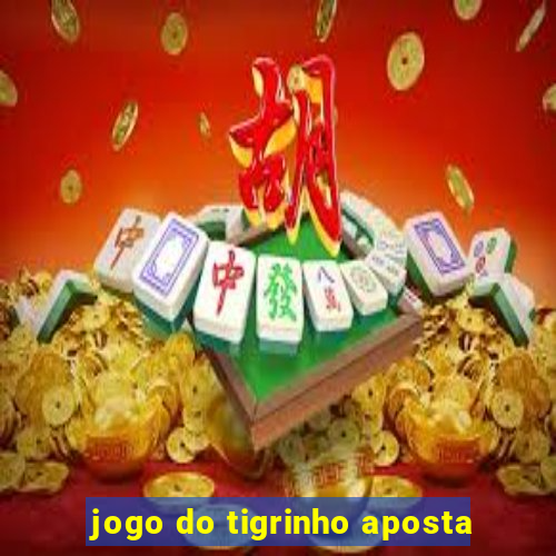 jogo do tigrinho aposta