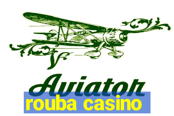 rouba casino