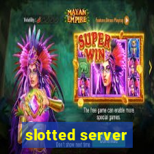 slotted server