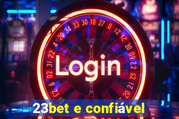 23bet e confiável