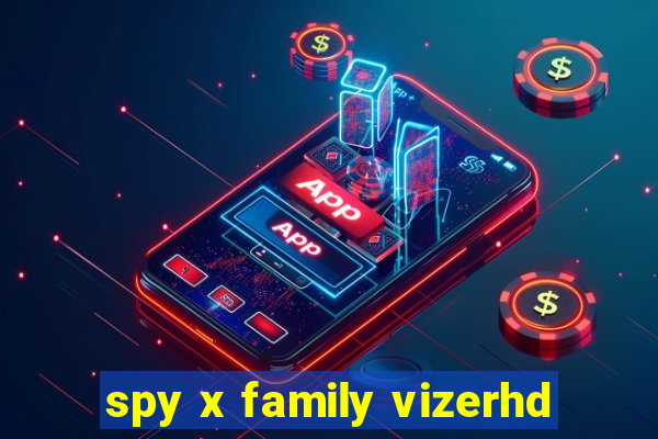 spy x family vizerhd