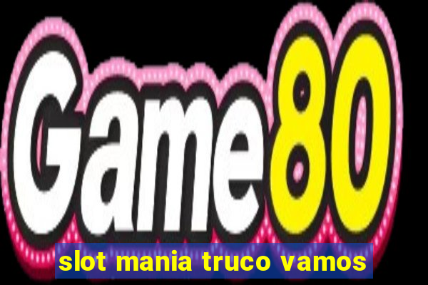 slot mania truco vamos