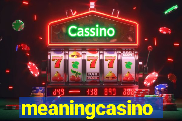 meaningcasino