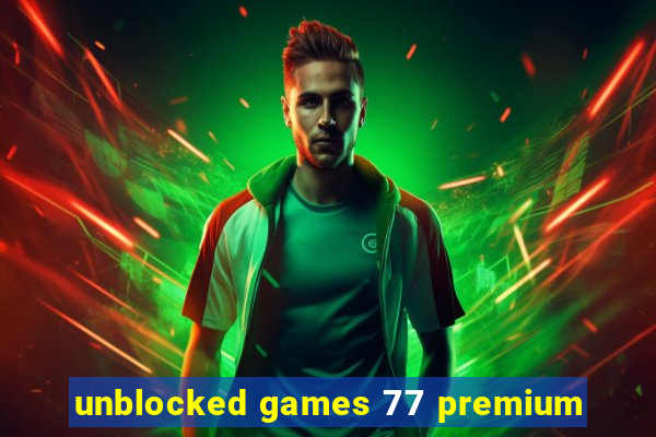 unblocked games 77 premium