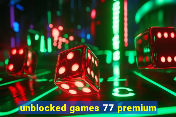 unblocked games 77 premium