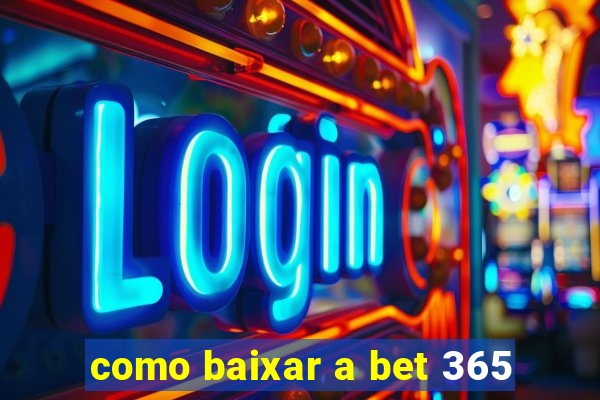 como baixar a bet 365