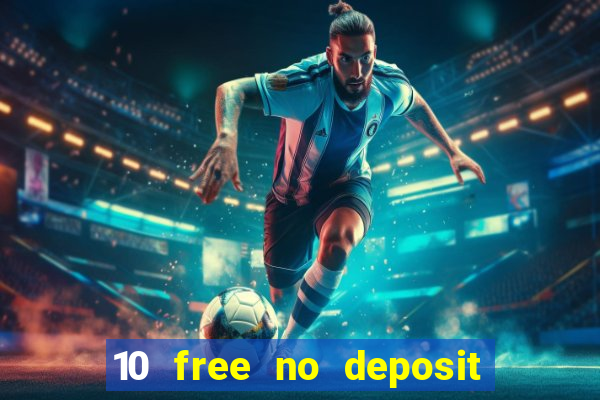 10 free no deposit bonus casino