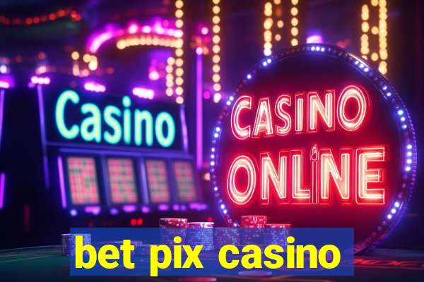 bet pix casino