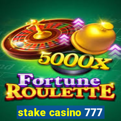 stake casino 777