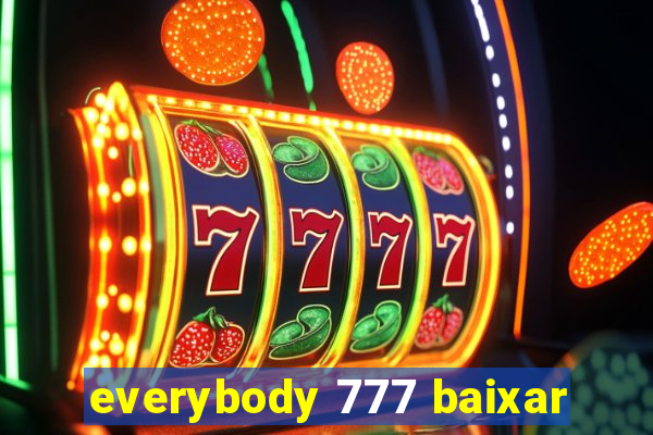 everybody 777 baixar