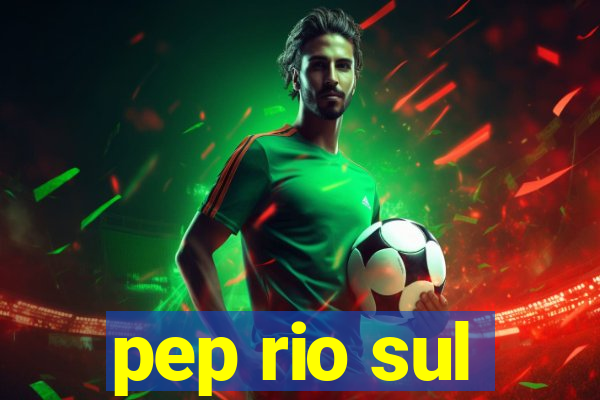 pep rio sul