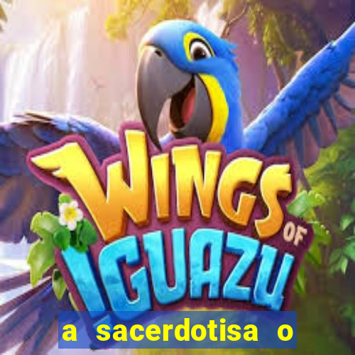 a sacerdotisa o que ele sente por mim