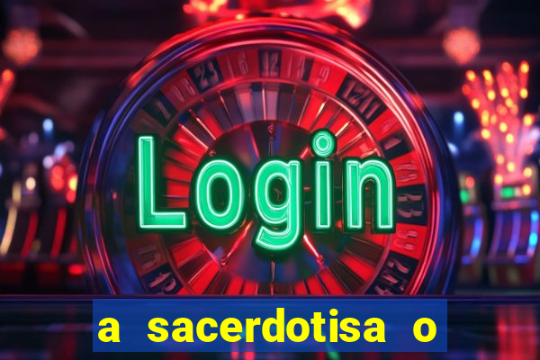 a sacerdotisa o que ele sente por mim