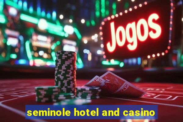 seminole hotel and casino