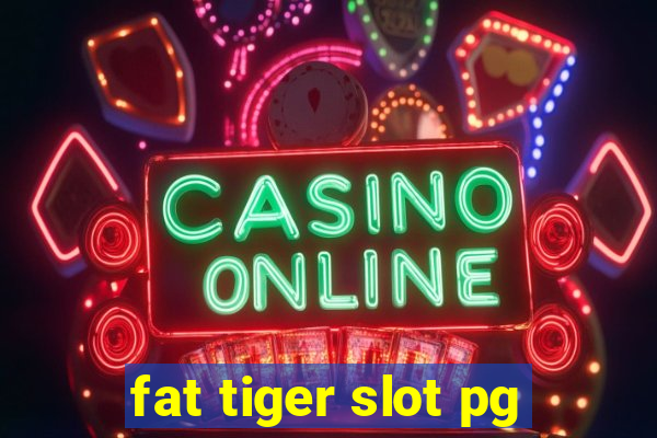 fat tiger slot pg