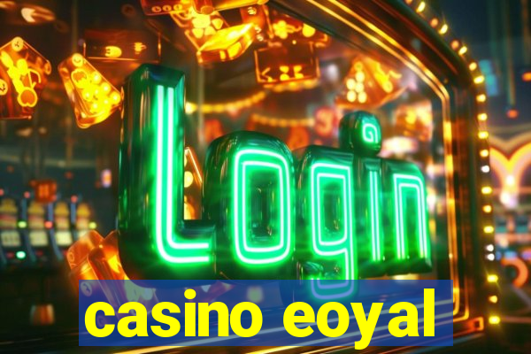 casino eoyal