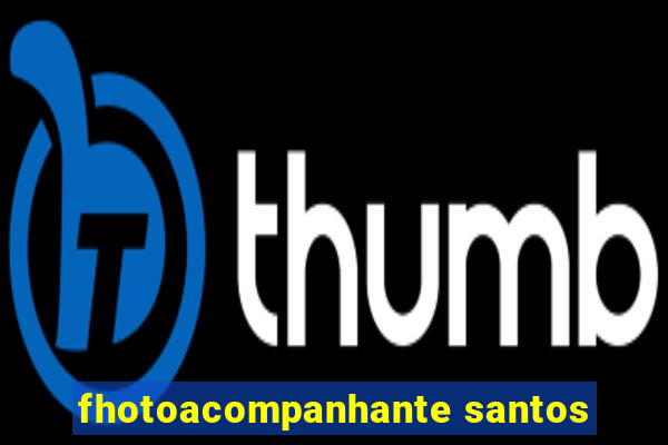 fhotoacompanhante santos