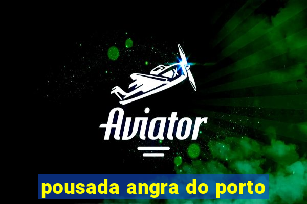 pousada angra do porto