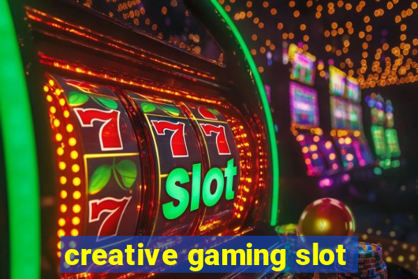 creative gaming slot