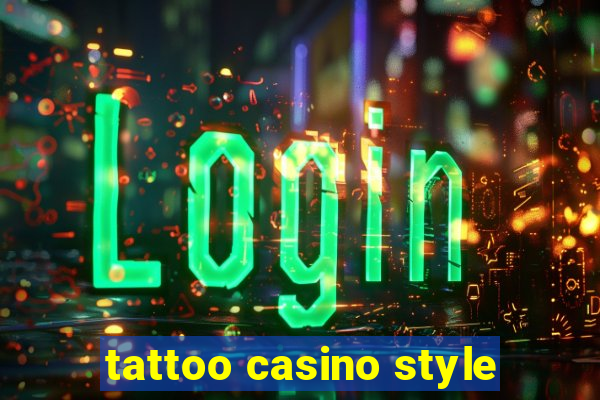 tattoo casino style