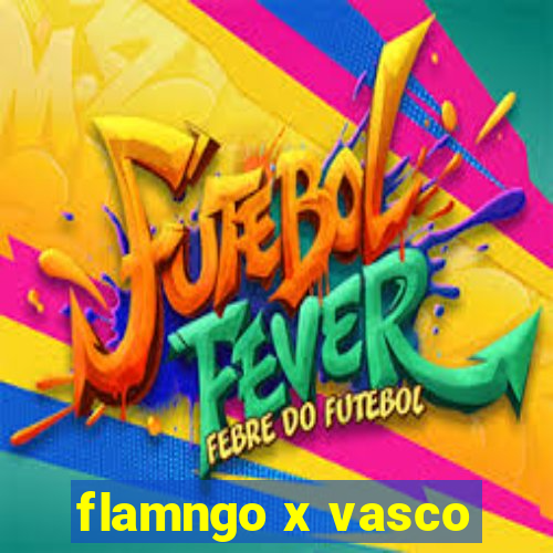 flamngo x vasco