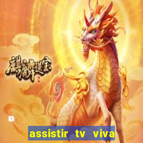 assistir tv viva online grátis