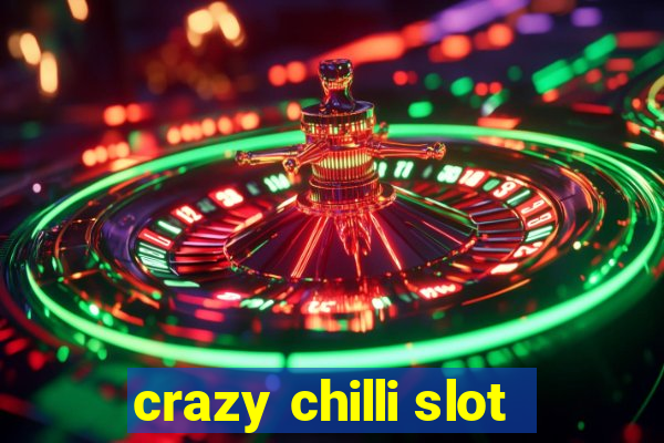 crazy chilli slot